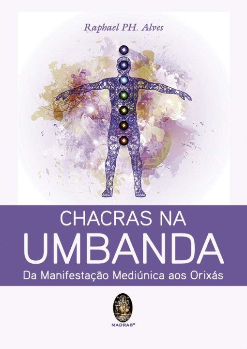 Livro CHACRAS NA UMBANDA: DA MANIFESTAÇÃO MÉDIPUNICA AOS ...
