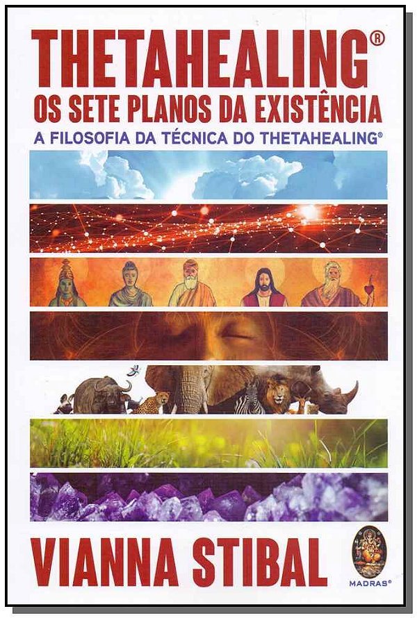 Livro Thetahealing® Os Sete Planos da Existência: a filos...