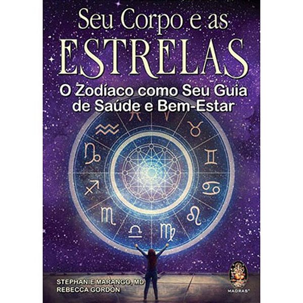 Livro Seu corpo e as estrelas: o zodíaco como seu guia de...