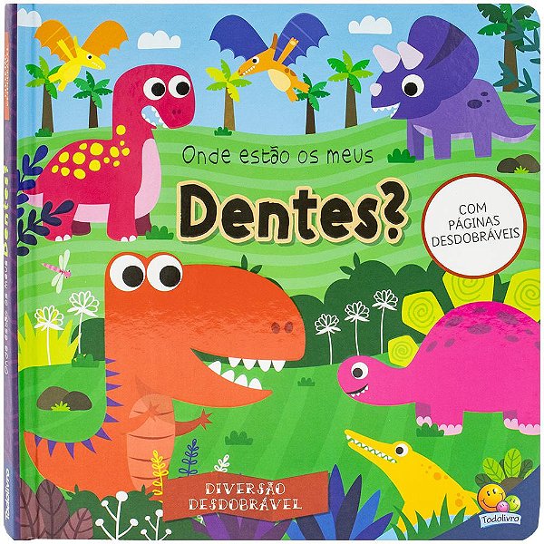 Livro Diversão Desdobrável: Onde estão os meus dentes?