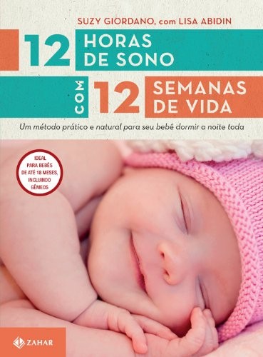 Livro 12 horas de sono com 12 semanas de vida: Um método ...