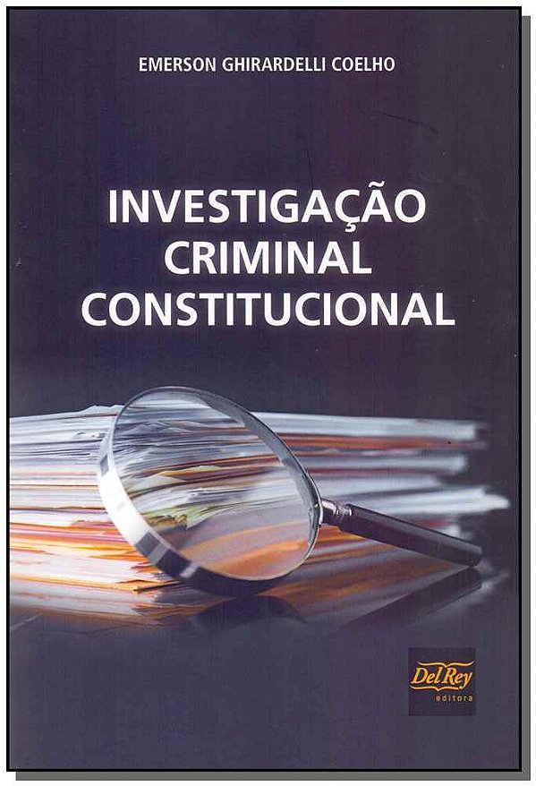 Livro Investigacao Criminal Constitucional - 01Ed/17