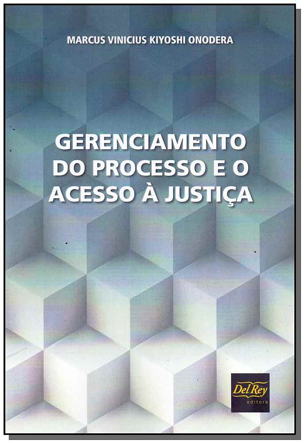 Livro Gerenciamento Do Processo E O Acesso À Justica