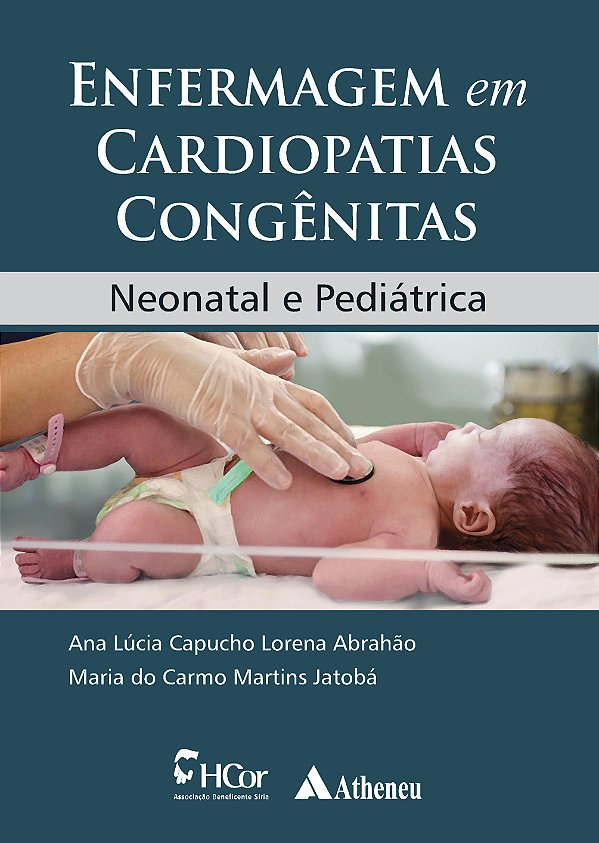Livro Enfermagem em cardiopatias congênitas: neonatal e p...