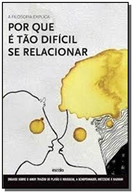 Livro A filosofia explica por que é tão difícil se relacionar -...