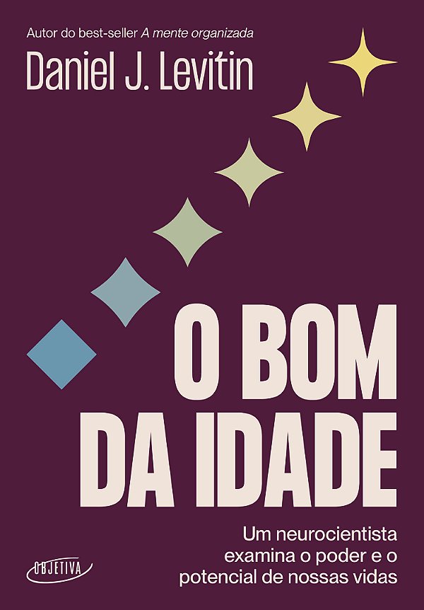 Livro O Bom Da Idade - Um Neurocientista Examina O Poder ...