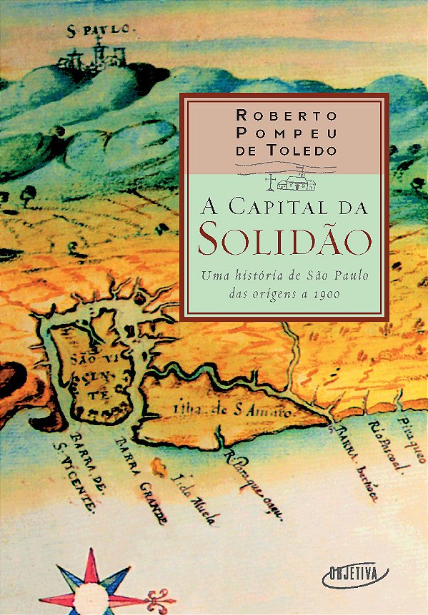 Livro A capital da solidão: uma história de são paulo das orige...