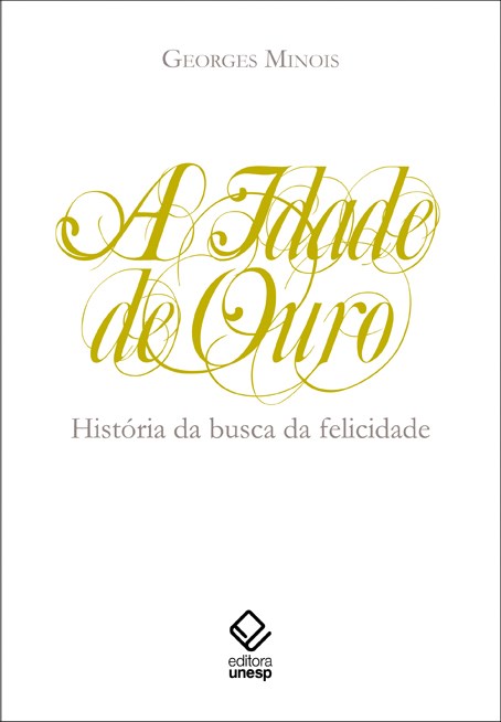 Livro A idade de ouro: História da busca da felicidade