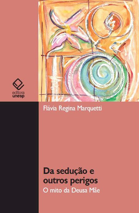 Livro Da sedução e outros perigos: o mito da deusa mãe