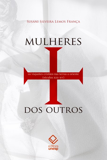 Livro Mulheres dos outros: Os viajantes cristãos nas terr...
