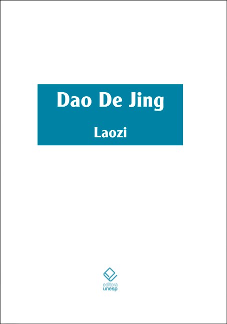 Livro Dao De Jing: Escritura do Caminho e Escritura da Vi...