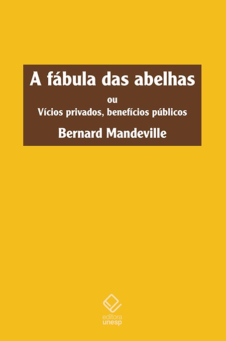 Livro A fábula das abelhas: Ou vícios privados, benefício...