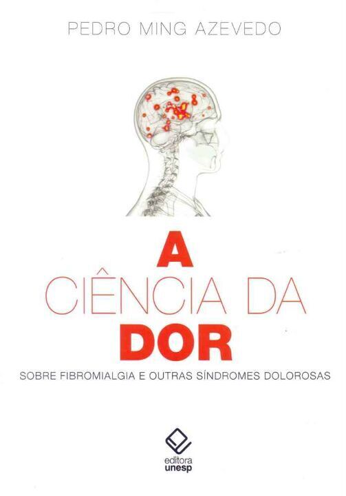 Livro A ciência da dor: Sobre fibromialgia e outras síndr...