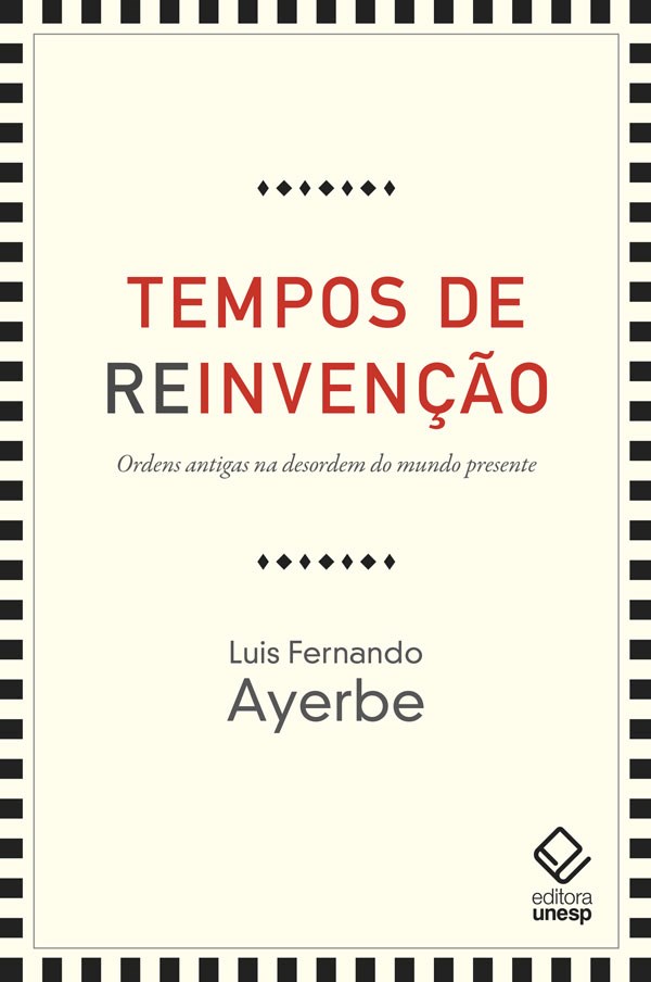 Livro Tempos de reinvenção: Ordens antigas na desordem do...