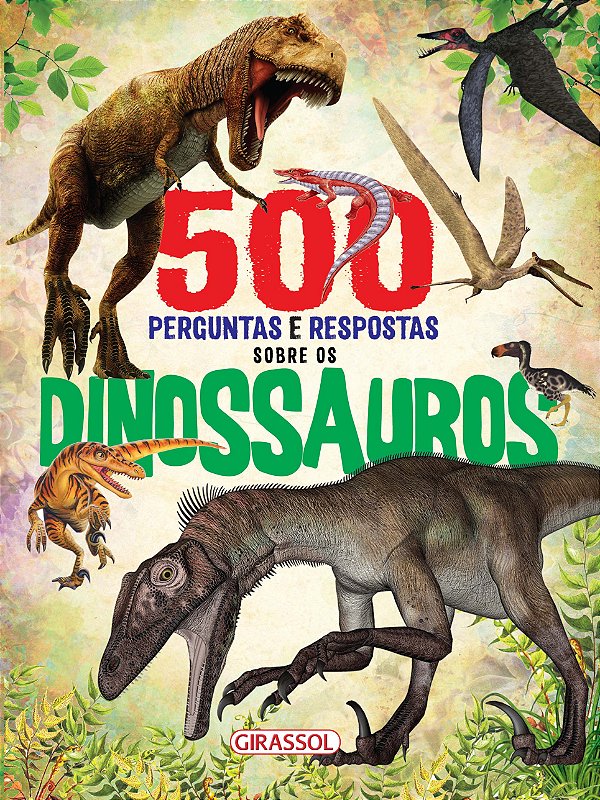 Livro 500 Perguntas e Respostas Sobre os Dinossauros