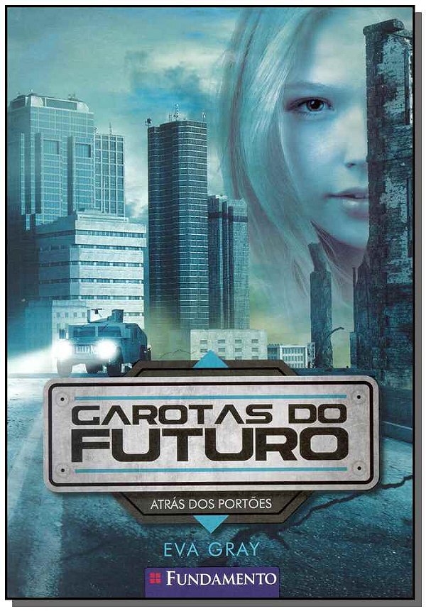 Livro Garotas Do Futuro 01 - Atrás Dos Portões