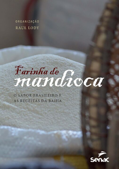 Livro Farinha de mandioca: O sabor brasileiro e as receit...