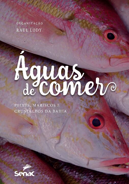 Livro Águas de comer: Peixes, mariscos e crustáceos da Ba...