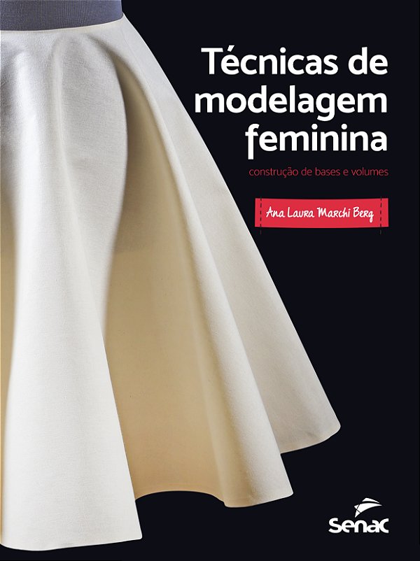 Livro Técnicas de modelagem feminina: Construção de bases...