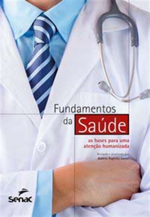 Livro Fundamentos da saúde: as bases para uma atenção hum...