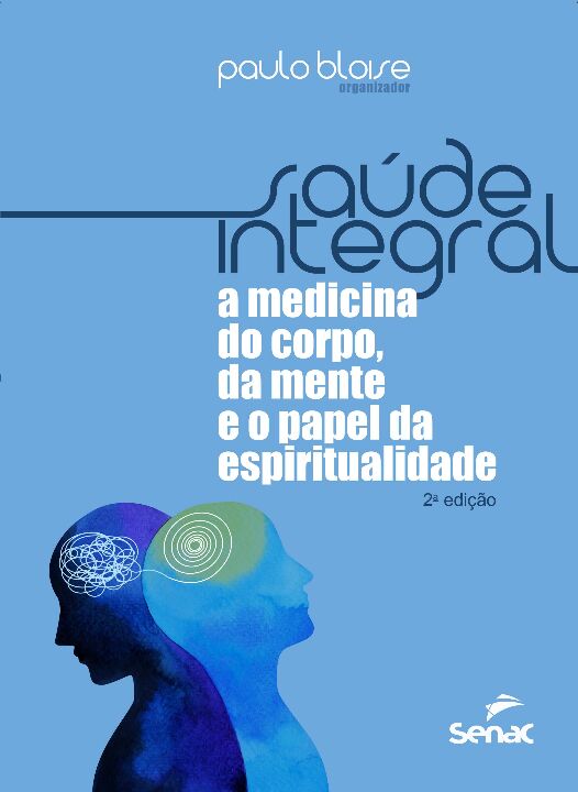 Livro Saúde integral: a medicina do corpo, da mente e o p...