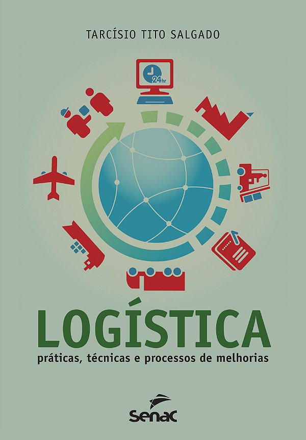 Livro LOGÍSTICA: PRÁTICA TÉCNICAS E PROCESSOS DE MELHORIA...