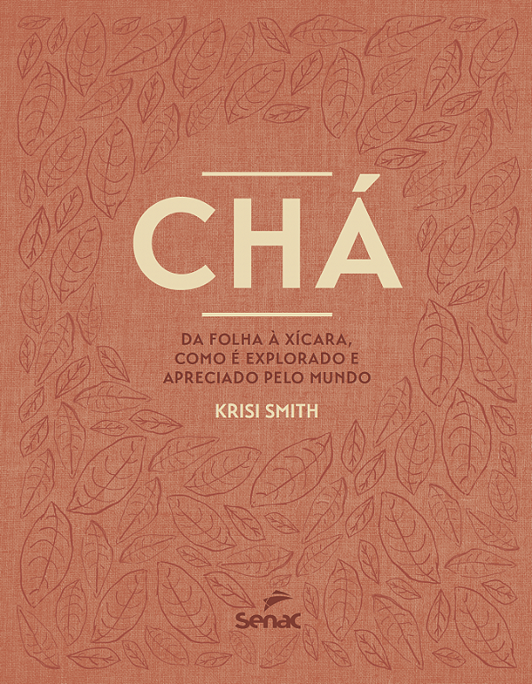 Livro Chá - Da Folha À Xícara, Como É Explorado E Aprecia...