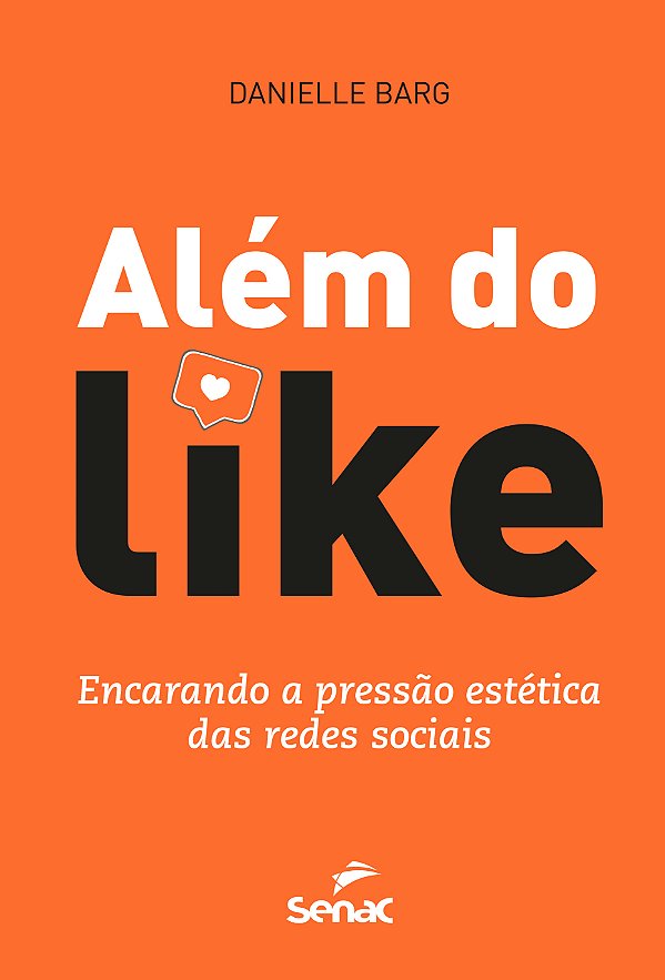 Livro Além Do Like: Encarando A Pressão Estética Das Redes Soci...