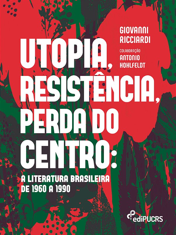 Livro Utopia, resistência, perda do centro: a literatura brasil...