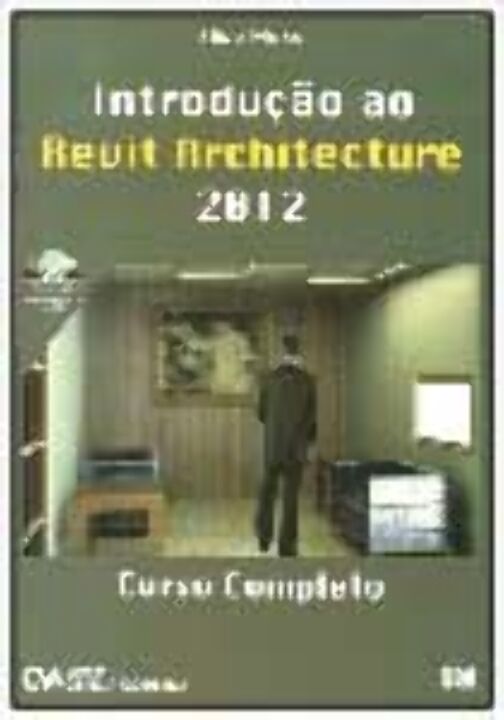 Livro Introdução Ao Revit Architecture 2012 - Curso Compl...