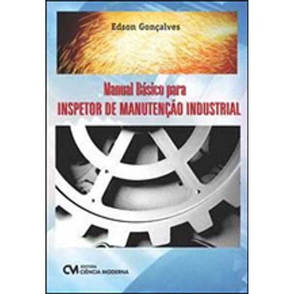 Livro Manual Básico Para Inspetor De Manutenção Industria...