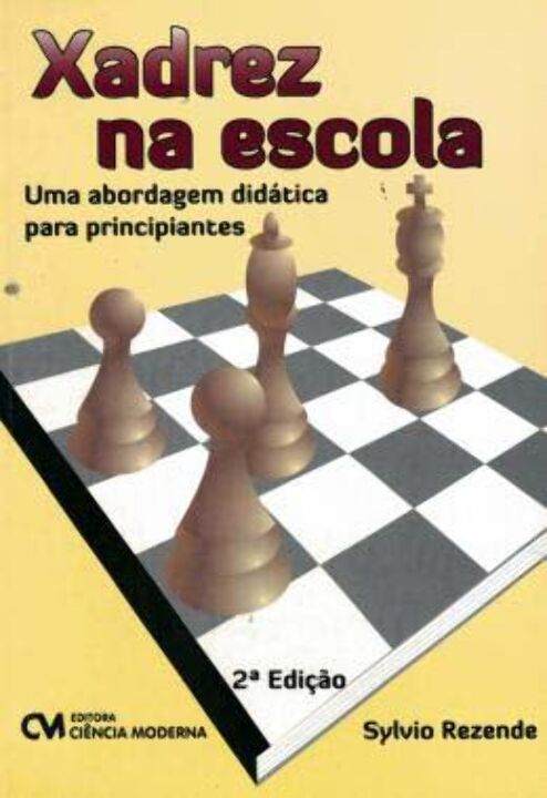 Livro Xadrez Na Escola - Uma Abordagem Didática Para Prin...