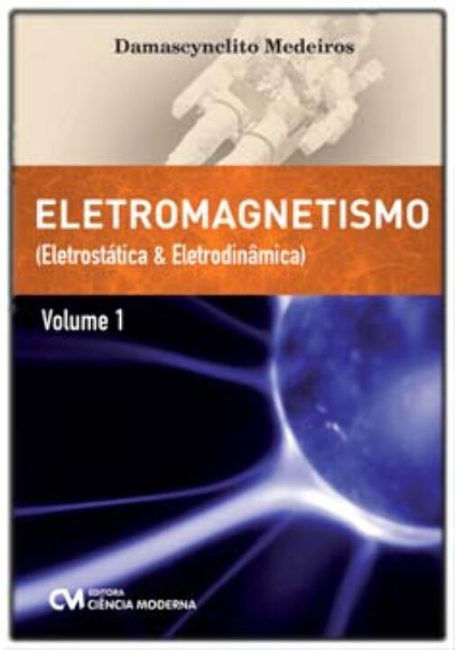 Livro Eletromagnetismo - Eletrostática E Eletrodinâmica -...