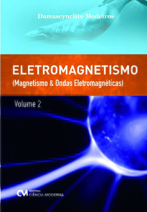 Livro Eletromagnetismo - Vol. 02 - Magnetismo & Ondas Mag...