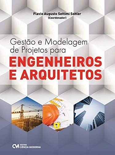 Livro Gestão E Modelagem De Projetos Para Engenheiros E A...
