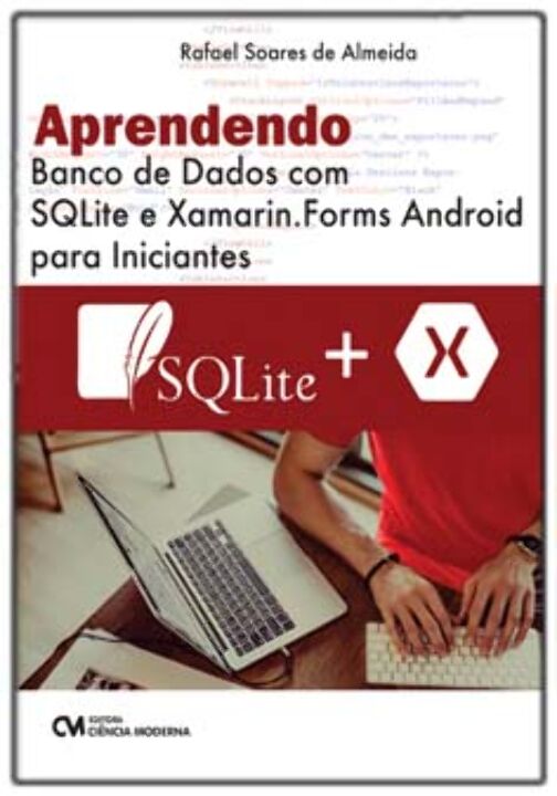 Livro Aprendendo Banco De Dados Com Sqlite E Xamarin.Form...