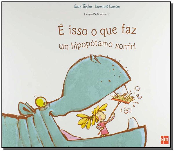 Livro É Isso O Que Faz Um Hipopótamo Sorrir!