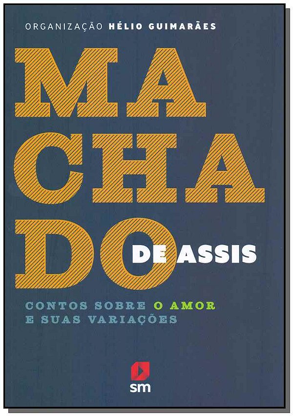 Livro Machado De Assis - Contos Sobre O Amor E Suas Varia...