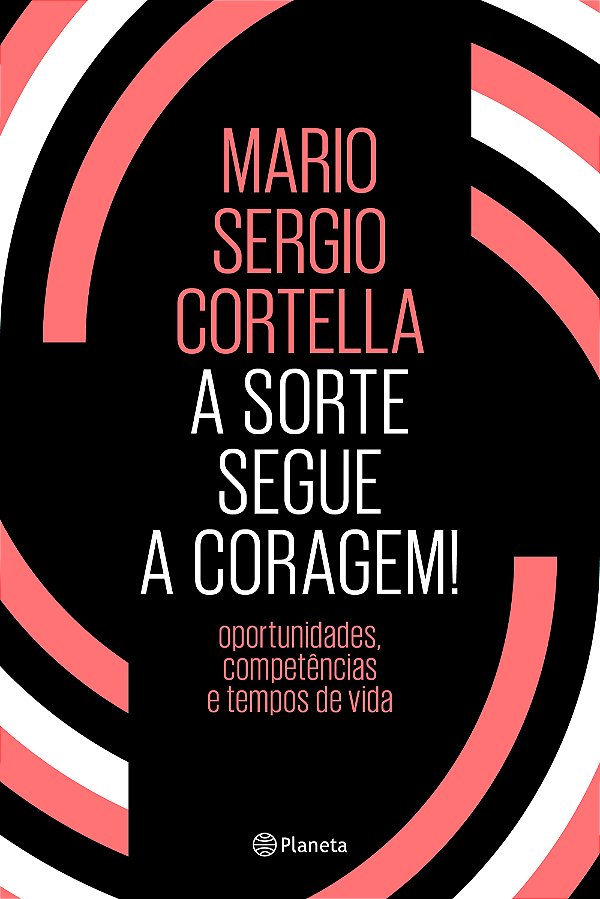 Livro A sorte segue a coragem !: Oportunidades, competênc...