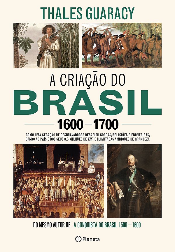 Criação do Brasil, A - 1600-1700