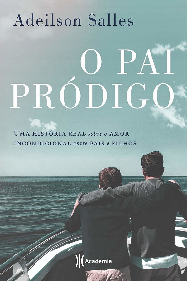 Livro Pai pródigo: Uma história real sobre o amor incondi...