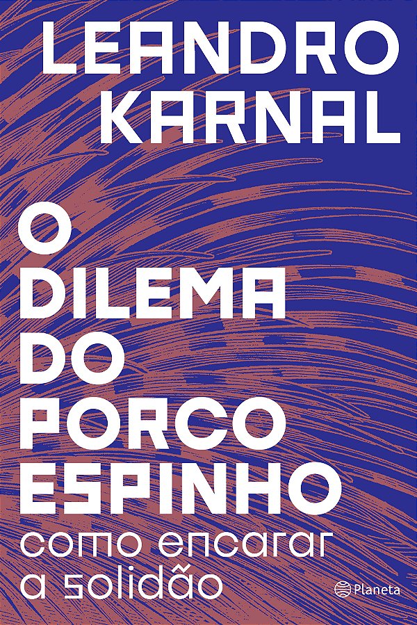 Livro O dilema do porco-espinho: Como encarar a solidão