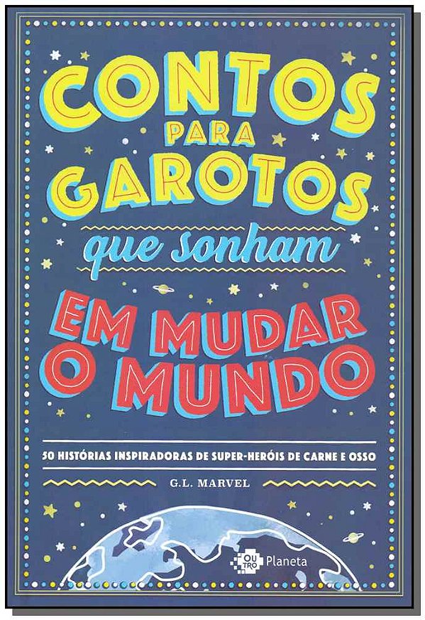 Livro Contos para garotos que sonham em mudar o mundo: 50...