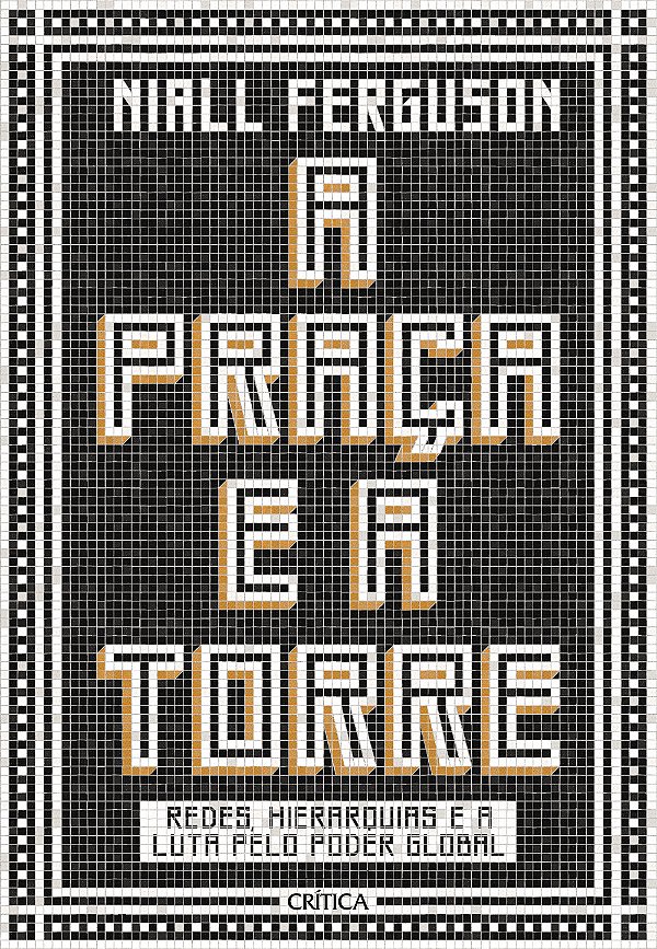 Livro A praça e a torre: Redes, Hierarquias E A Luta Pelo...