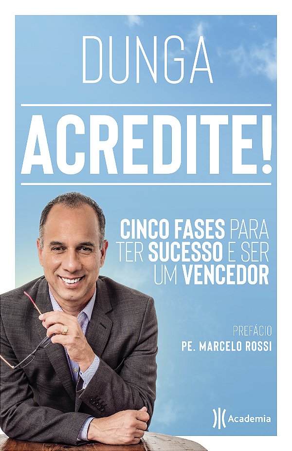 Livro Acredite!: Cinco fases para ter sucesso e ser um ve...