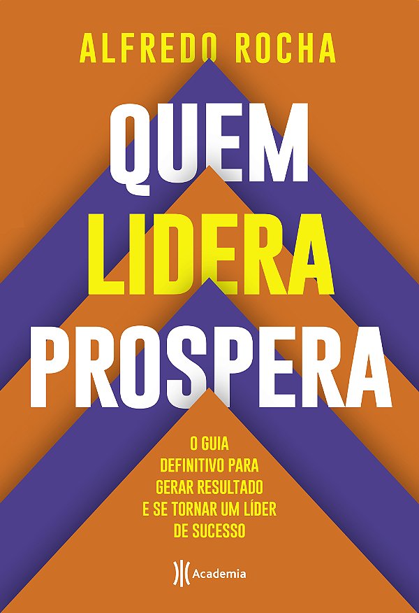 Livro Quem lidera prospera: O guia definitivo para gerar ...