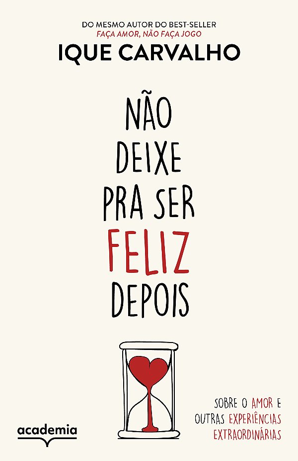 Livro Não deixe pra ser feliz depois: Sobre o amor e outr...