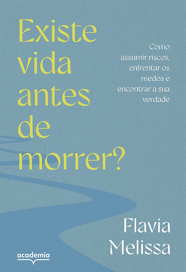 Livro Existe vida antes de morrer?: Como assumir riscos, ...