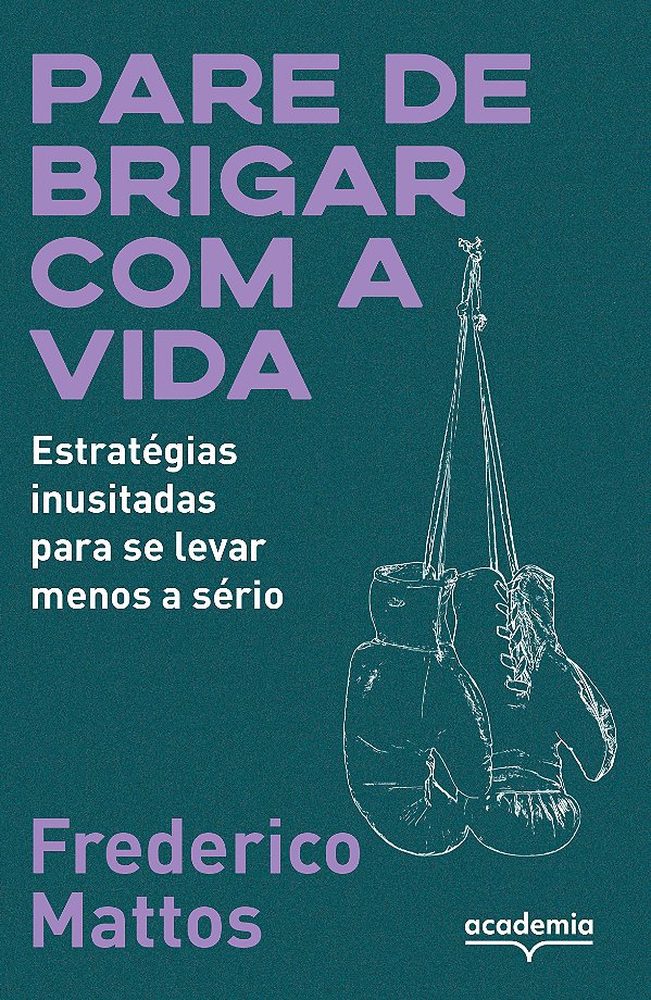 Livro Pare de brigar com a vida: estratégias inusitadas p...