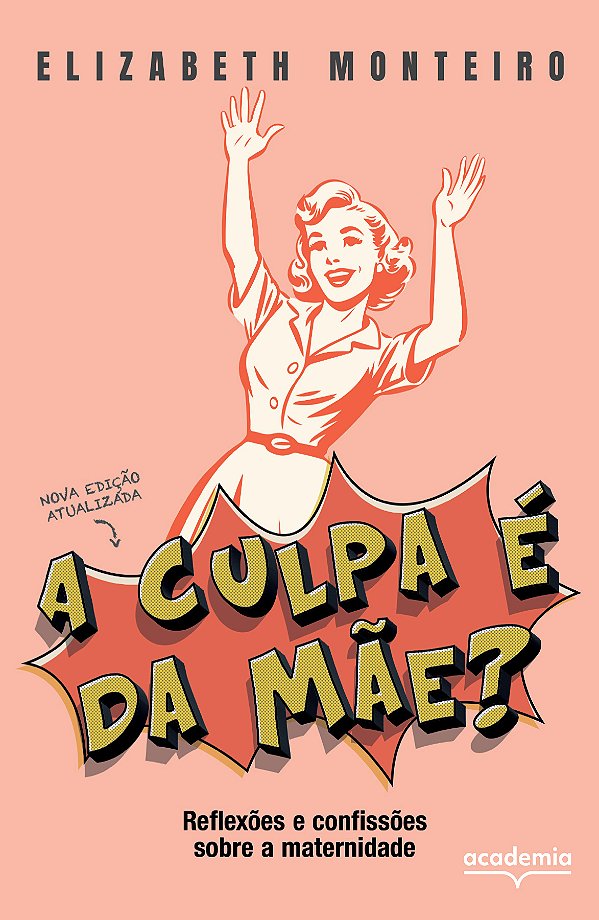 Livro A culpa é da mãe?: reflexões e confissões sobre a m...